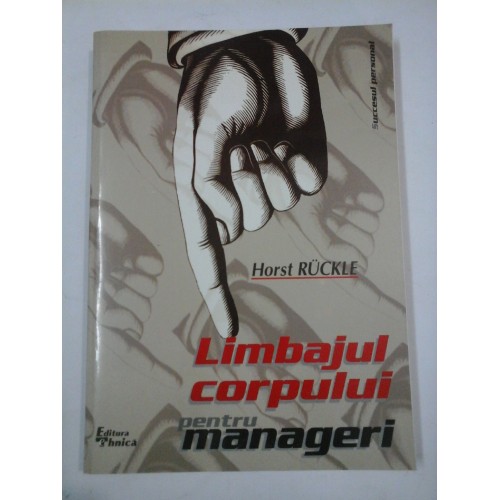 Limbajul corpului pentru manageri - Horst RUCKLE Limbajul corpului pentru manageri - Horst RUCKLE